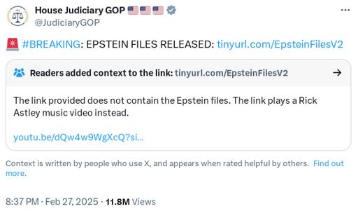 screenshot of verified twitter account "House Judiciary GOP" @JudiciaryGOP with text  "🚨 #BREAKING: EPSTEIN FILES RELEASED: https://tinyurl.com/EpsteinFilesV2" and warning "Readers added context to the link: tinyurl.com/EpsteinFilesV2 The link provided does not contain the Epstein files. The link plays a Rick Astley music video instead."